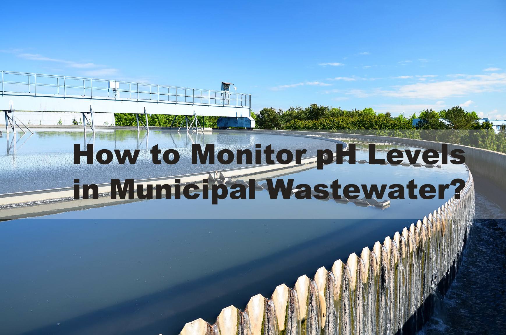 How-to-Monitor-pH-Levels-in-Municipal-Wastewater.jpg
